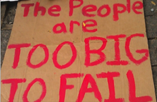 The people are too big to fail!
