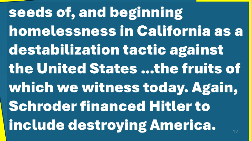 Schroder thru Bechtel thru Reagan start homelessness in California and the U.S. by Reagan closing the CA State mental hospitals so the insane become homeless. A classic Nazi destabilization move that has produced the third world status of Blue State cities.